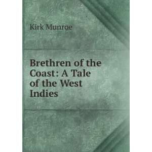   Brethren of the Coast A Tale of the West Indies Kirk Munroe Books