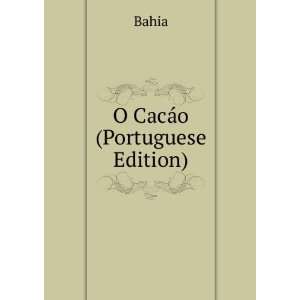  O CacÃ¡o (Portuguese Edition) Bahia Books