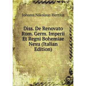   Regni Bohemiae Nexu (Italian Edition) Johann Nikolaus Hertius Books