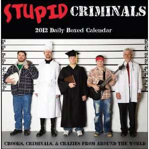  Stupid Criminals 2012 Desk Calendar