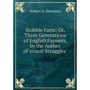 Stubble Farm Or, Three Generations of English Farmers, by the Author 