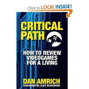  Critical Path How to Review Videogames for a Living 