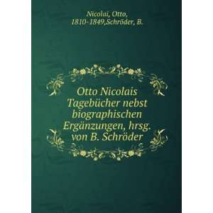   . von B. SchrÃ¶der Otto, 1810 1849,SchrÃ¶der, B. Nicolai Books