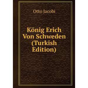  KÃ¶nig Erich Von Schweden (Turkish Edition) Otto Jacobi Books