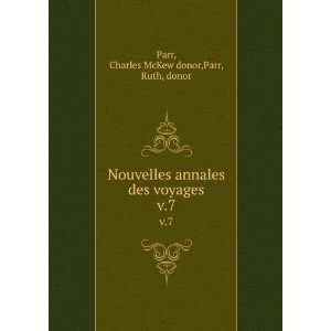   des voyages. v.7 Charles McKew donor,Parr, Ruth, donor Parr Books