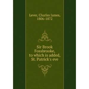   is added, St. Patricks eve Charles James, 1806 1872 Lever Books
