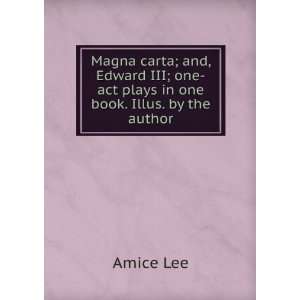 Magna carta; and, Edward III; one act plays in one book. Illus. by the 