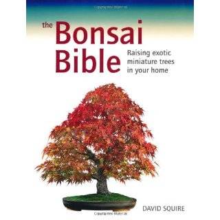 The Bonsai Bible Raising Exotic Miniature Trees in Your Home by David 