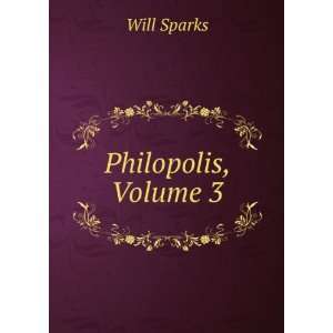  Philopolis, Volume 3 Will Sparks Books