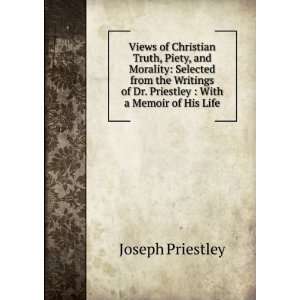   of Dr. Priestley  With a Memoir of His Life Joseph Priestley Books