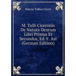  M. Tulli Ciceronis De Natura Deorum Libri Primus Et 