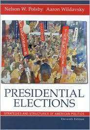 Presidential Elections Strategies and Structures of American Politics 