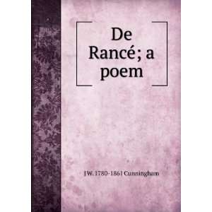  De RancÃ©; a poem J W. 1780 1861 Cunningham Books