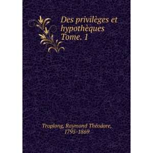   ¨ques. Tome. 1 Raymond ThÃ©odore, 1795 1869 Troplong Books