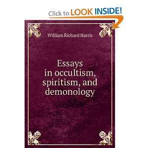  Essays in occultism, spiritism, and demonology William 