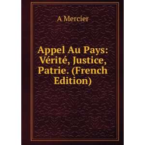    VÃ©ritÃ©, Justice, Patrie. (French Edition) A Mercier Books
