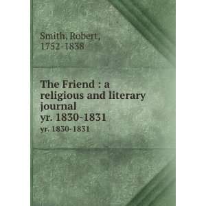   and literary journal. yr. 1830 1831 Robert, 1752 1838 Smith Books