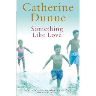 Something Like Love by Catherine Dunne (May 4, 2006)