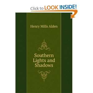  Southern Lights and Shadows Henry Mills Alden Books