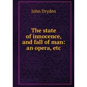 The state of innocence, and fall of man an opera, etc. Dryden John 