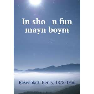 In sho n fun mayn boym Henry, 1878 1956 Rosenblatt  Books