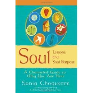  Soul Lessons and Soul Purpose A Channeled Guide to Why 