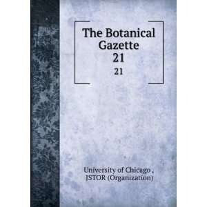   Botanical Gazette. 21 JSTOR (Organization) University of Chicago