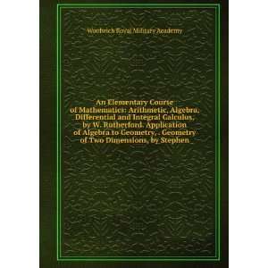 , Algebra, Differential and Integral Calculus, by W. Rutherford 