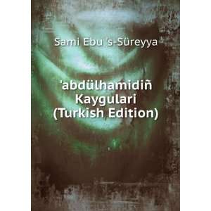   ± Kaygulari (Turkish Edition) Sami Ebu s SÃ¼reyya Books