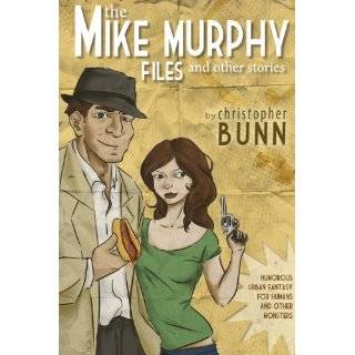 The Mike Murphy Files and Other Stories by Christopher Bunn (Feb 19 