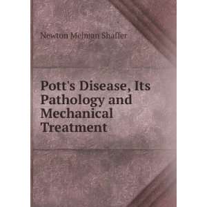   Its Pathology and Mechanical Treatment Newton Melman Shaffer Books