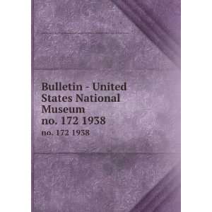  Bulletin   United States National Museum. no. 172 1938 Smithsonian 