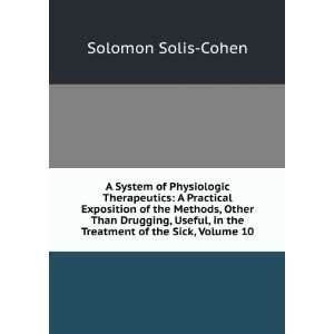  , in the Treatment of the Sick, Volume 10 Solomon Solis Cohen Books
