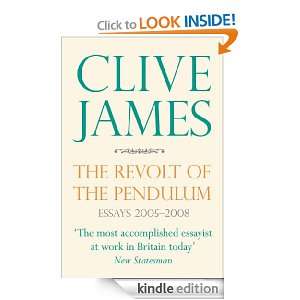 The Revolt of the Pendulum Clive James  Kindle Store