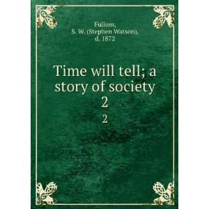   story of society. 2 S. W. (Stephen Watson), d. 1872 Fullom Books