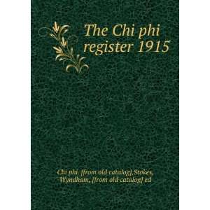 The Chi phi register 1915 Stokes, Wyndham, [from old 