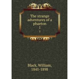  The strange adventures of a phaeton. 1 William, 1841 1898 