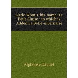  Little Whats his name Le Petit Chose  to which is Added 