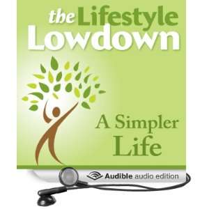 The Lifestyle Lowdown A Simpler Life [Unabridged] [Audible Audio 