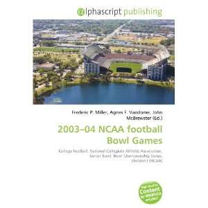  2003 04 NCAA football Bowl Games (9786134160780) Books
