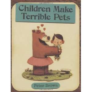    Children Make Terrible Pets [Hardcover] Peter Brown Books