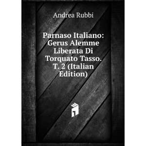   Di Torquato Tasso. T. 2 (Italian Edition) Andrea Rubbi Books