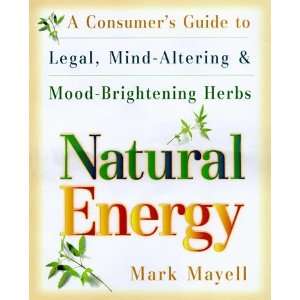  Natural Energy A Consumers Guide to Legal, Mind Altering 
