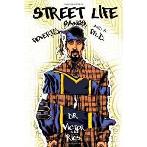   Life Poverty, Gangs, and a Ph.D. [Paperback] Dr. Victor Rios Books