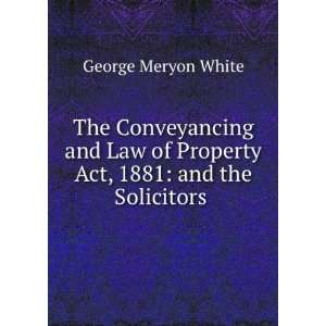  The Conveyancing and Law of Property Acts, 1881 and 1882 