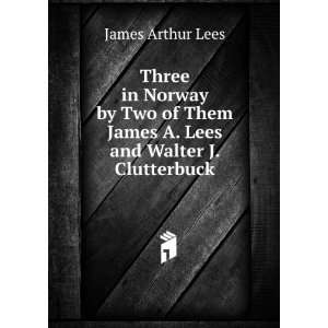   Them James A. Lees and Walter J. Clutterbuck James Arthur Lees Books