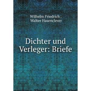   und Verleger Briefe Walter Hasenclever Wilhelm Friedrich  Books