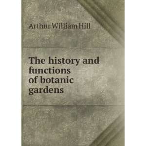   history and functions of botanic gardens Arthur William Hill Books