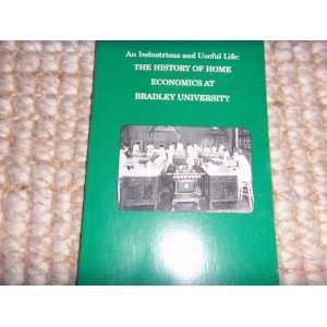 An Industrious and Useful Life The History of Home Economics at 
