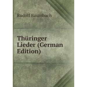  ThÃ¼ringer Lieder (German Edition) Rudolf Baumbach 